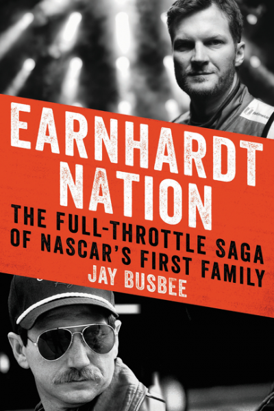 Earnhardt Nation - A Full Throttle Saga Of NASCAR'S First Family