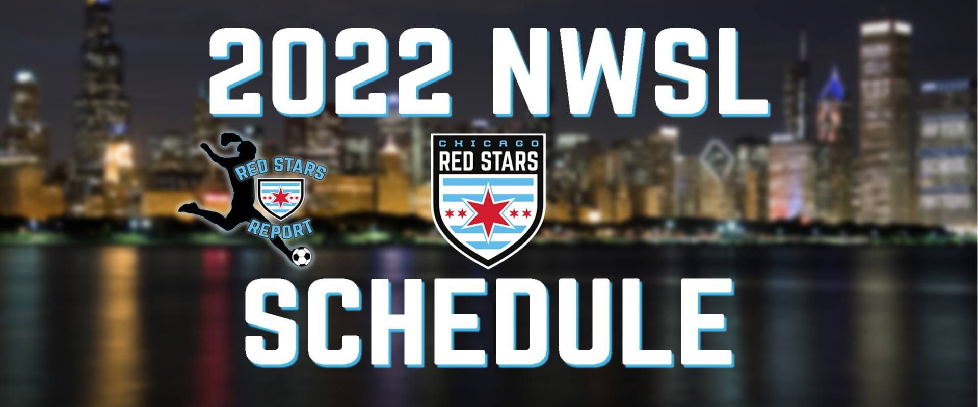 The 2022 Chicago Red Stars Schedule Has Arrived!